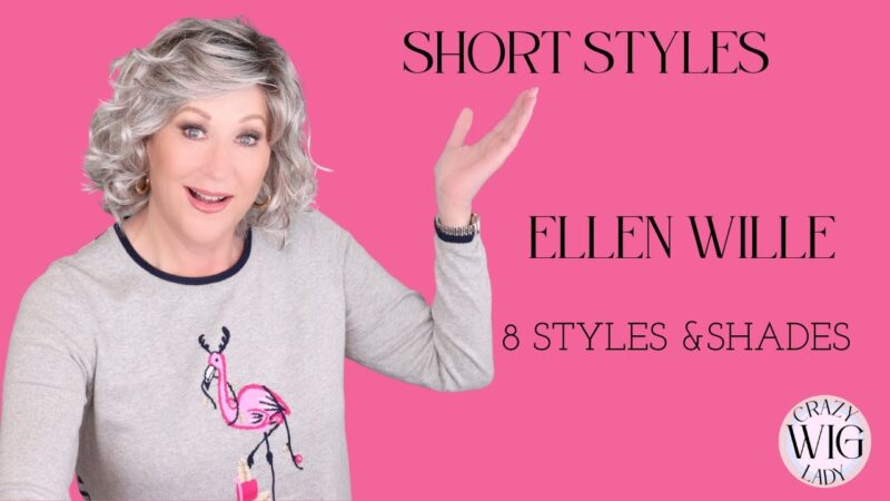 SHORT STYLES / Ellen Wille WIGS / WIG CHAT / 8 STYLES & COLORS / WHY I LOVE THESE STYLES!