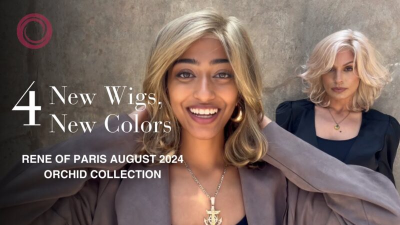 4 New Colors & Wigs from Rene of Paris Orchid Collection: Clara, Star, Aubrey & Davina!