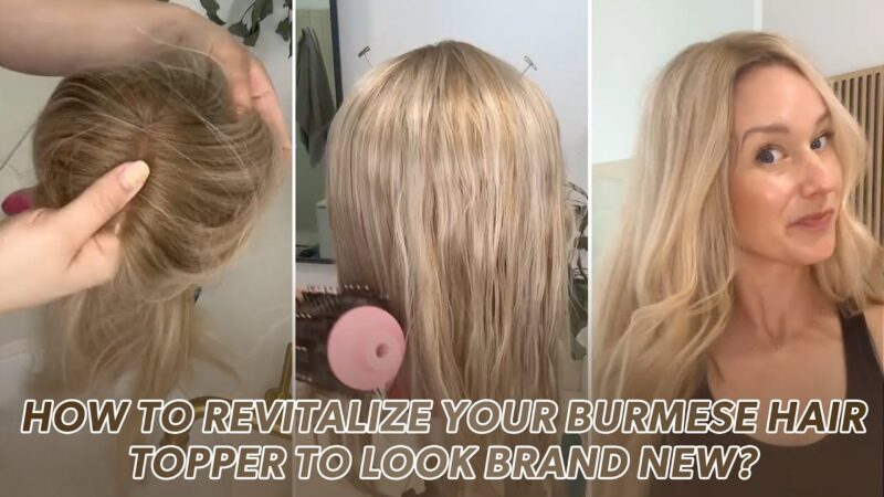 How to Revitalize Your Burmese Hair Topper to Look Brand New? | UniWigs