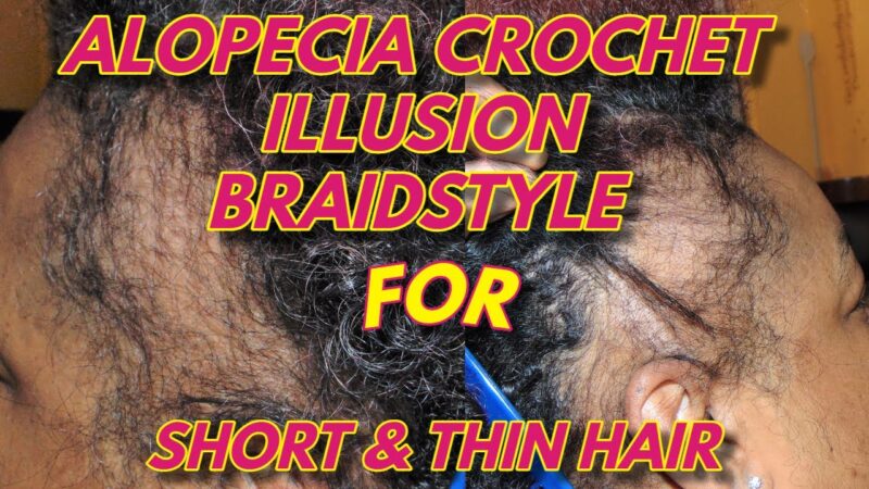 ALOPECIA CROCHET HAIRSTYLE ILLUSION METHODS FOR SHORT & THIN  HAIR