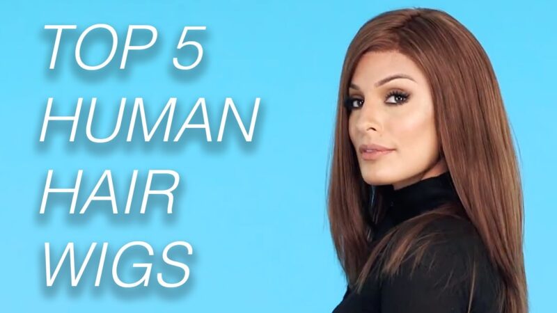 Top 5 Human Hair Wigs | Wigs 101