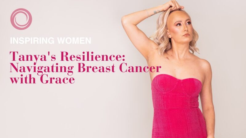 Tanya’s Resilience: Navigating Breast Cancer with Grace | Inspiring Women